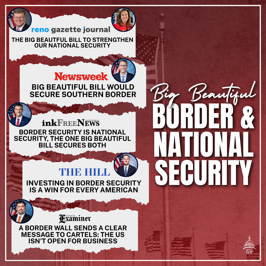 As Democrats Endanger ICE Agents, House GOP Delivers Border Security Through OBBB