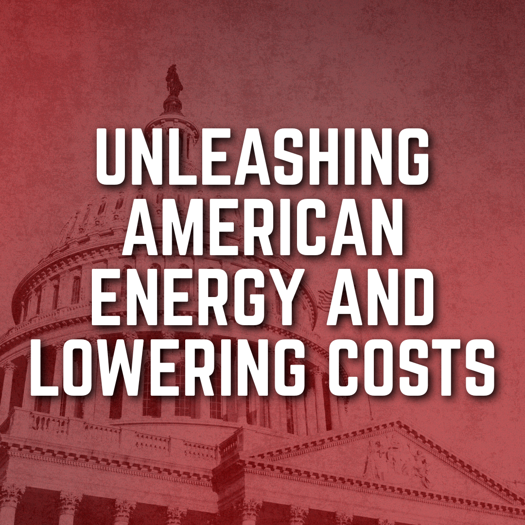 House Republicans Continue Passing Legislation to Unleash American Energy and Lower Costs for Working Families